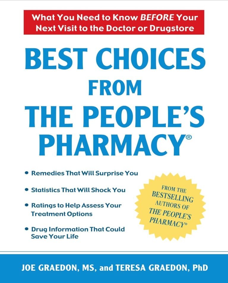 Best Choices From the People’s Pharmacy: What You Need to Know Before Your Next Visit to the Doctor or Drugstore