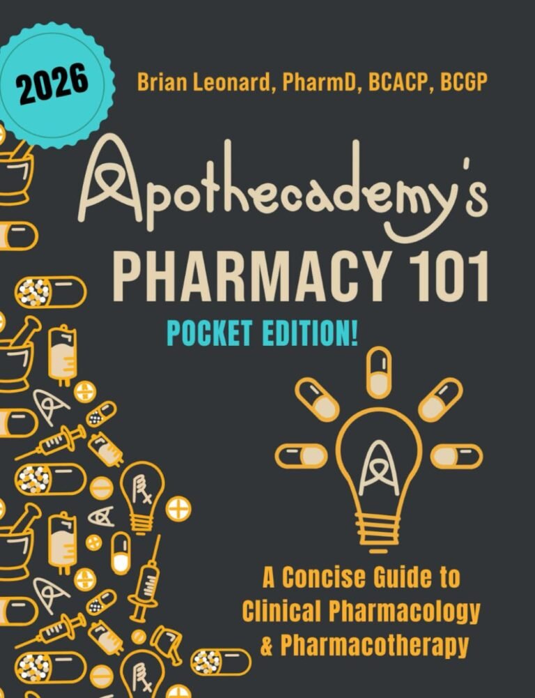 Apothecademy’s Pharmacy 101 (Pocket Edition): A Concise Guide to Clinical Pharmacology & Pharmacotherapy
