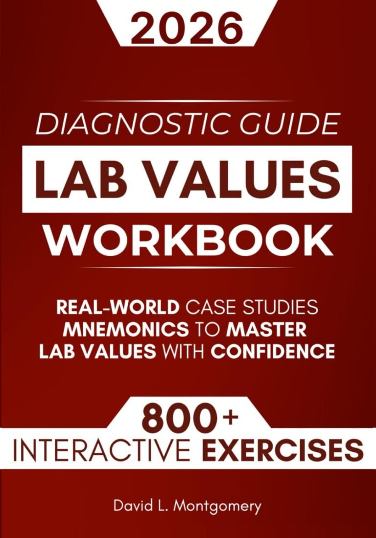 Lab Values Workbook: 800+ Interactive Exercises, Real-World Case Studies & Mnemonics to Master Lab Values with Confidence
