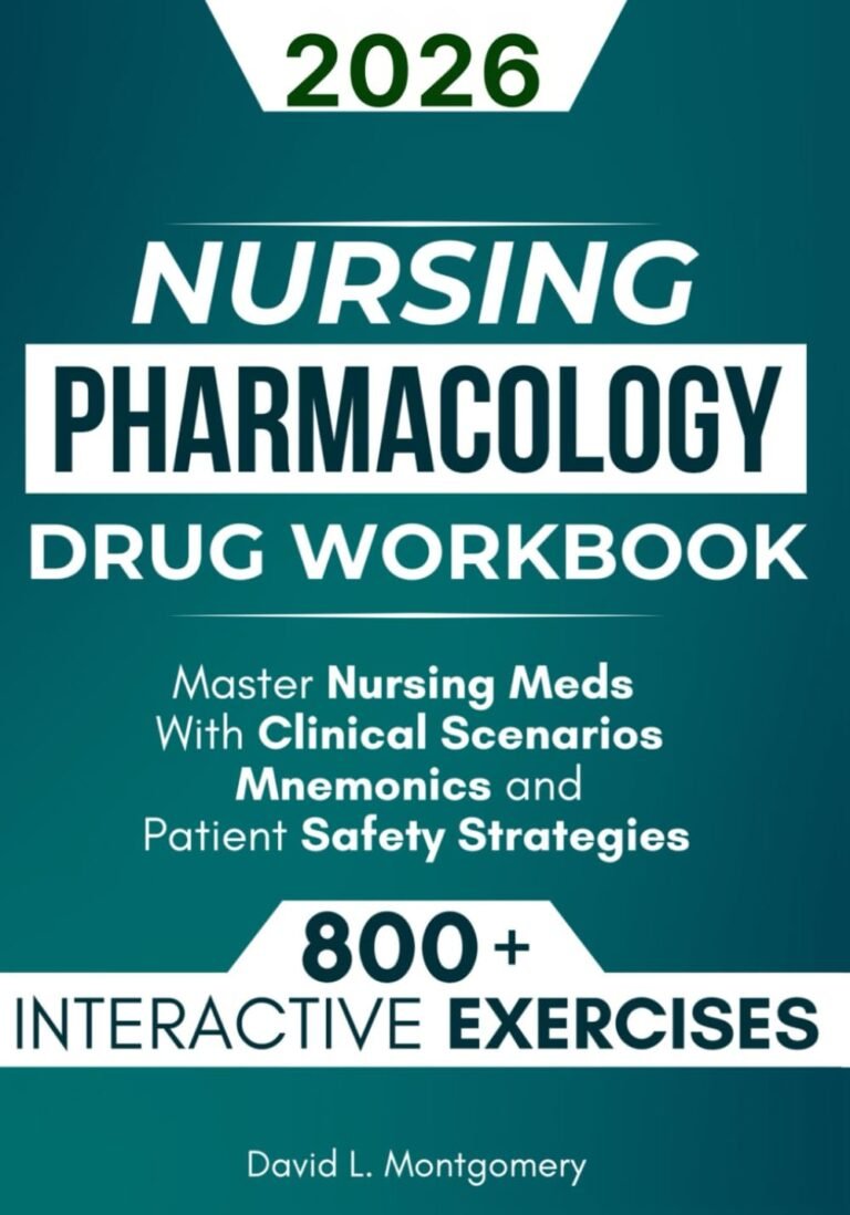 Nursing Pharmacology Drug Workbook: 800+ Interactive Exercises to Master Nursing Meds – With Clinical Scenarios, Mnemonics, and Patient Safety Strategies