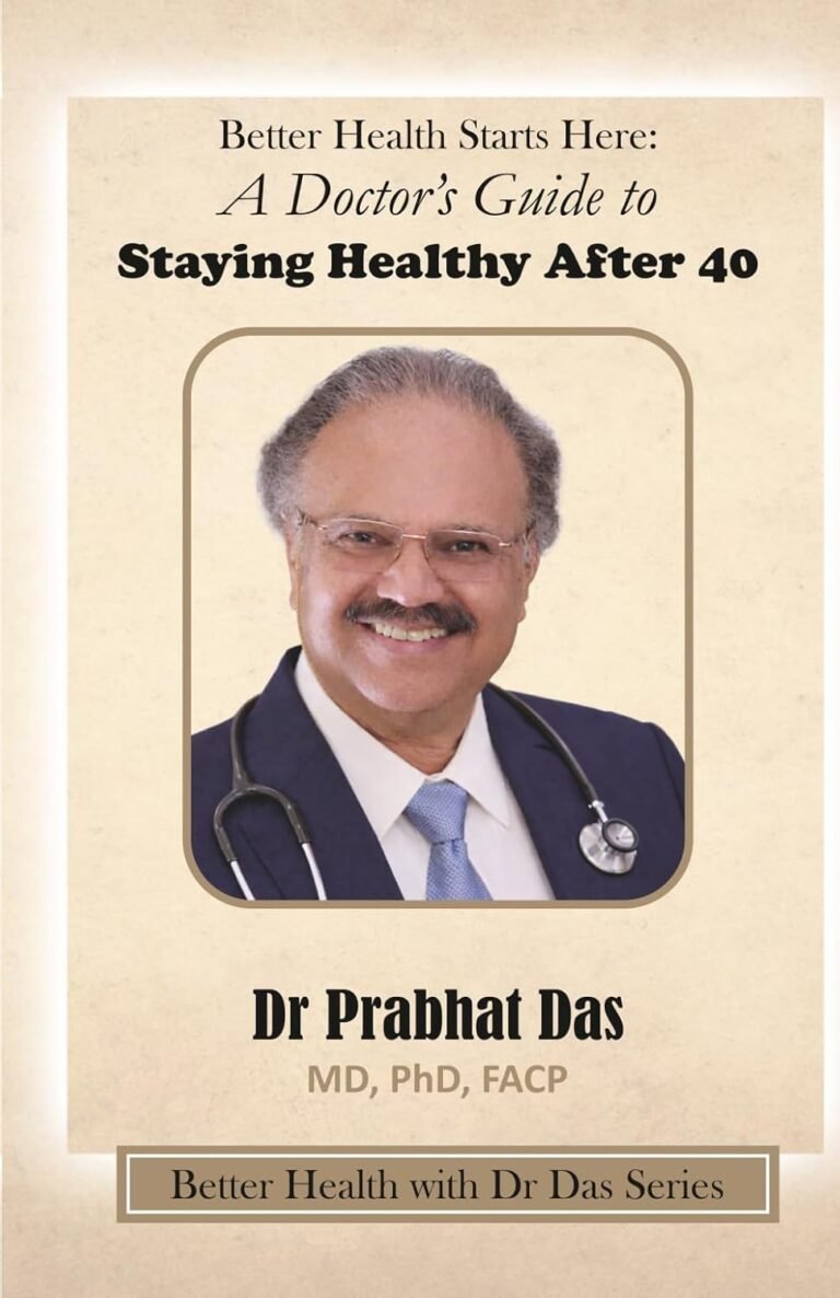 Better Health Starts Here:: A Doctor’s Guide to Staying Healthy After 40 (Better Health with Dr Das Series)