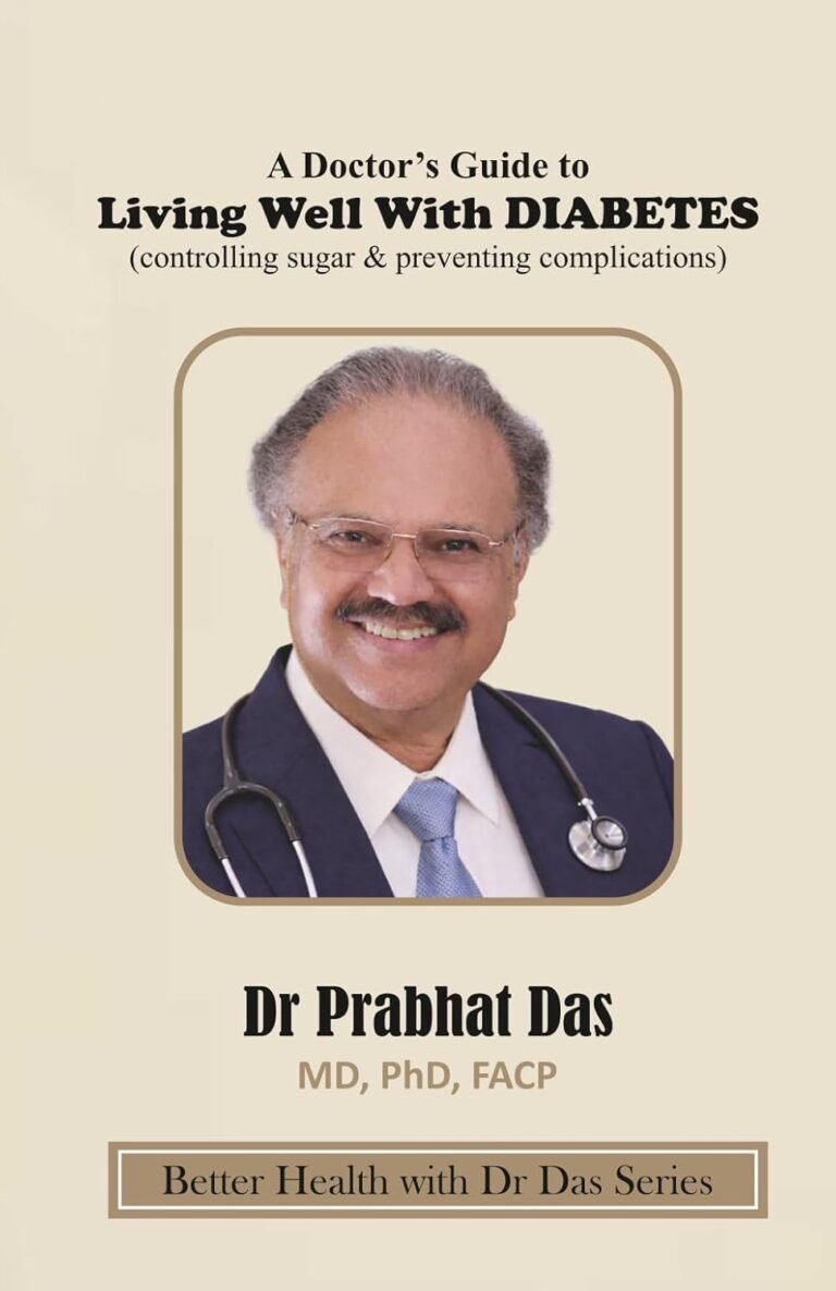 A Doctor’s Guide to Living Well With Diabetes: (controlling sugar & preventing complications) (Better Health with Dr Das Series)